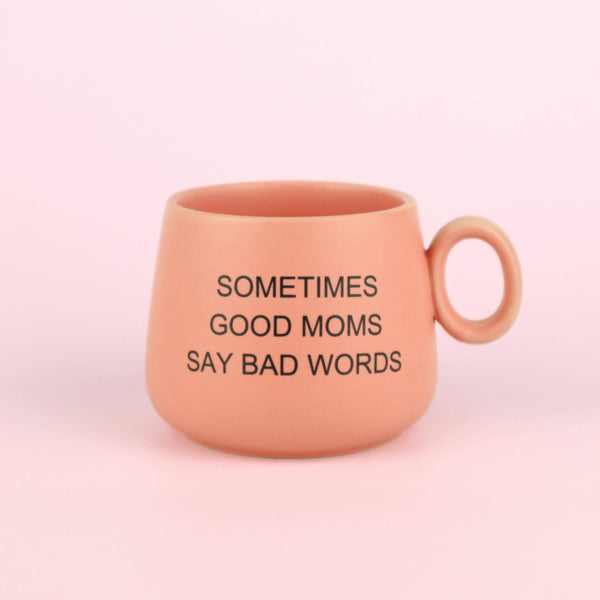 Sometimes Good Moms Say Bad Words - Mug