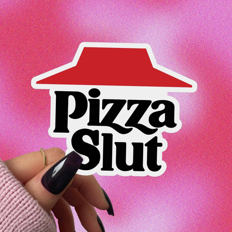 Pizza Slut Sticker. Funny Vulgar Foodie Decal, Pizza Lovers