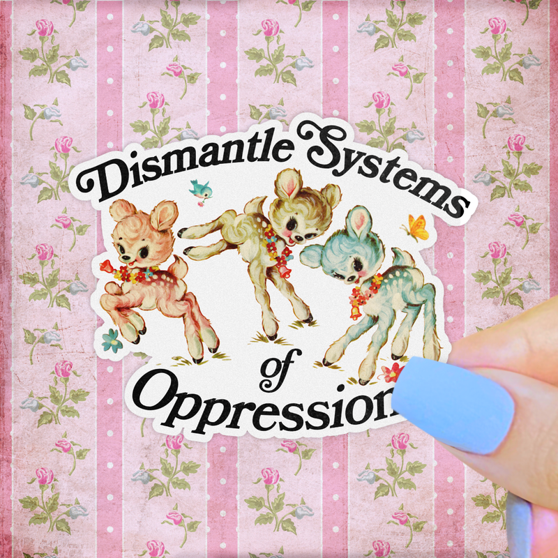 Dismantle Systems of Oppression Kitsch Sticker, Retro Deer