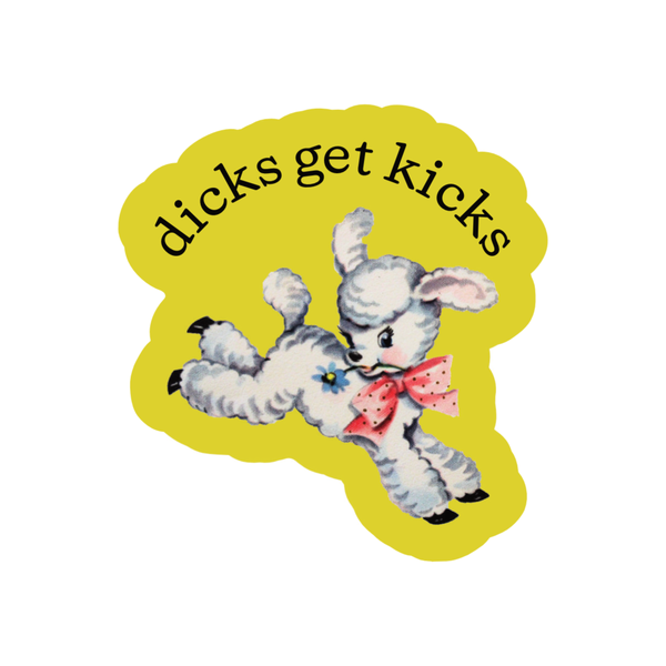 D*cks Get Kicks Sticker