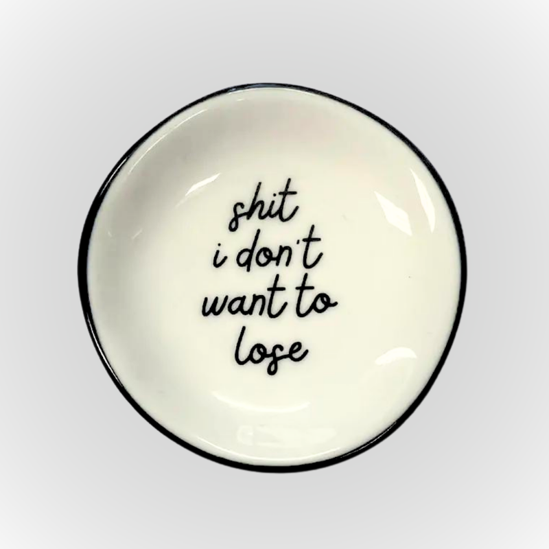 Sh*t I Don't Want To Lose - Ring Dish