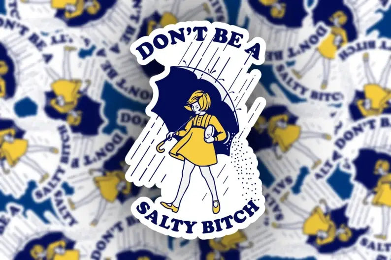 Don’t Be a Salty Bitch Sticker. Funny Sarcastic Vinyl Decal