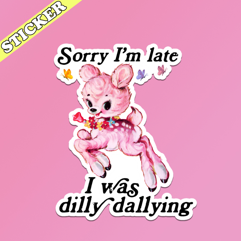 Sorry I’m Late Sticker