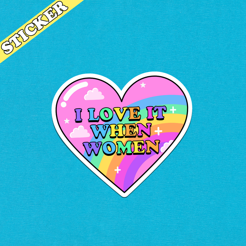 I Love it When Women Sticker, LGPTQ Pride, Girls Girl