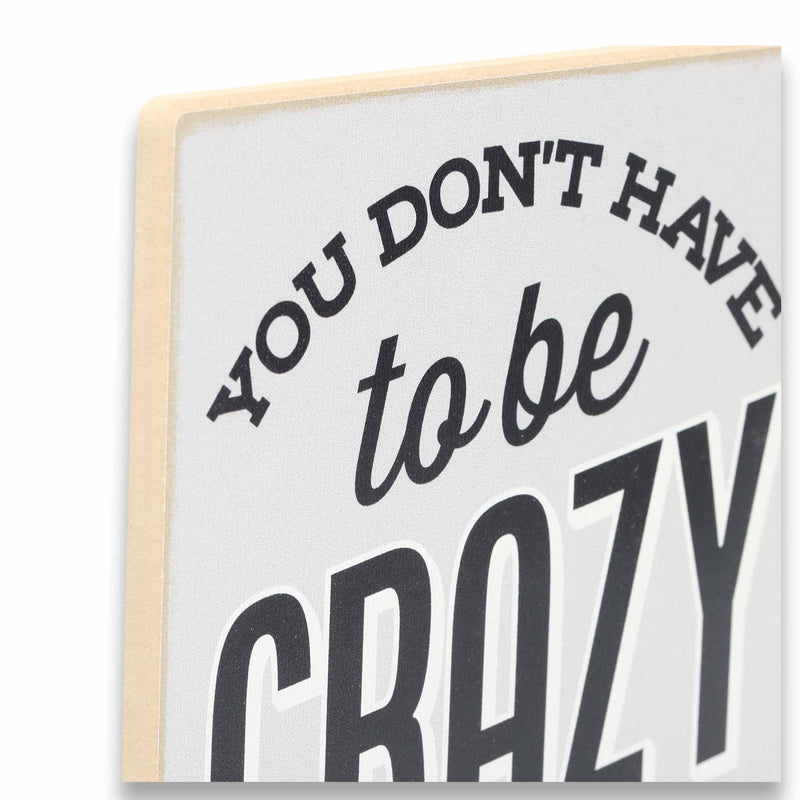 Don't Have to Be Crazy We'll Train You Wood Wall Decor