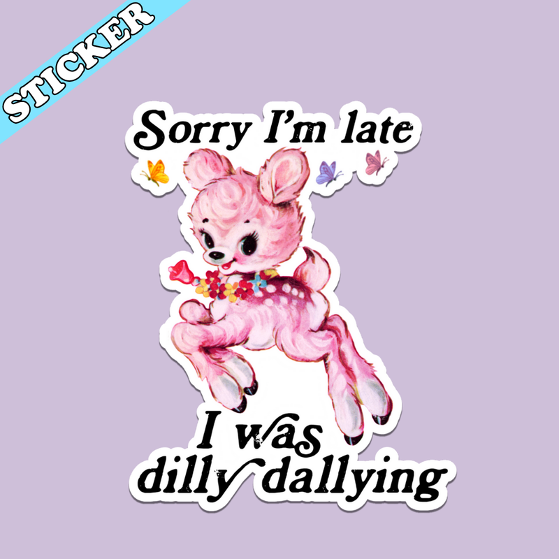 Sorry I’m Late Sticker
