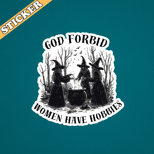Witchy Sticker, God Forbid Women Have Hobbies, Funny Sticker