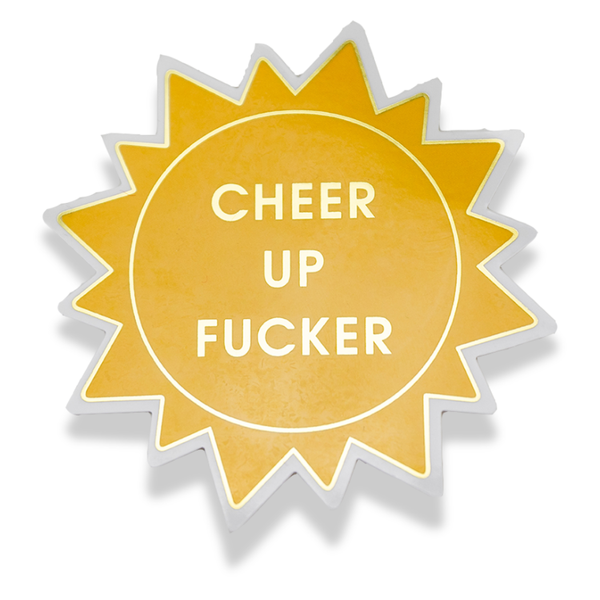 Cheer Up Fucker - Sun - Funny Vinyl Sticker