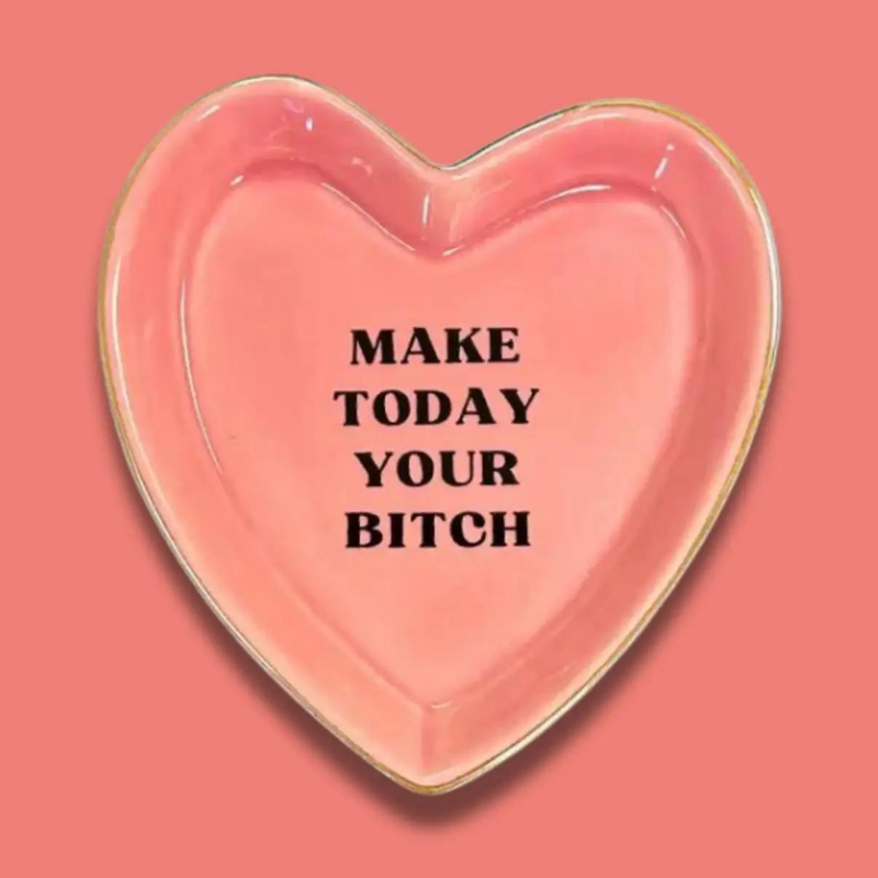 Make Today Your Bitch - Heart Shaped Trinket Tray