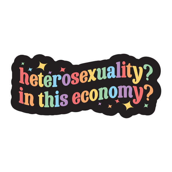 Juju and Moxie - Heterosexuality, In This Economy Vinyl Sticker