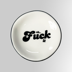 Oh F*ck It - Ring Dish