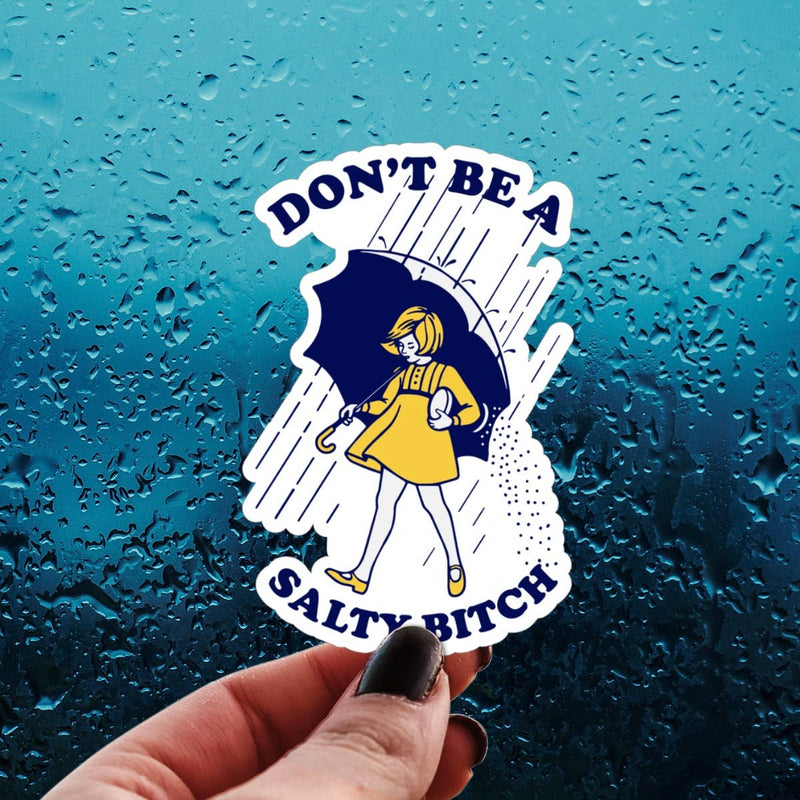Don’t Be a Salty Bitch Sticker. Funny Sarcastic Vinyl Decal