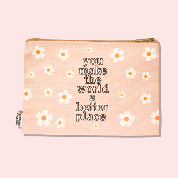 You Make the World a Better Place - Canvas Pouch
